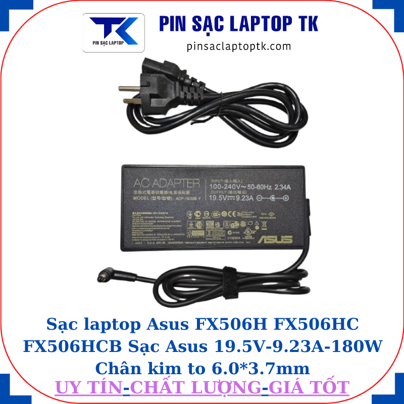Sạc Asus FX506H FX506HC FX506HCB Sạc Asus 19.5V-9.23A-180W Chân kim to 6.0*3.7mm, thông số