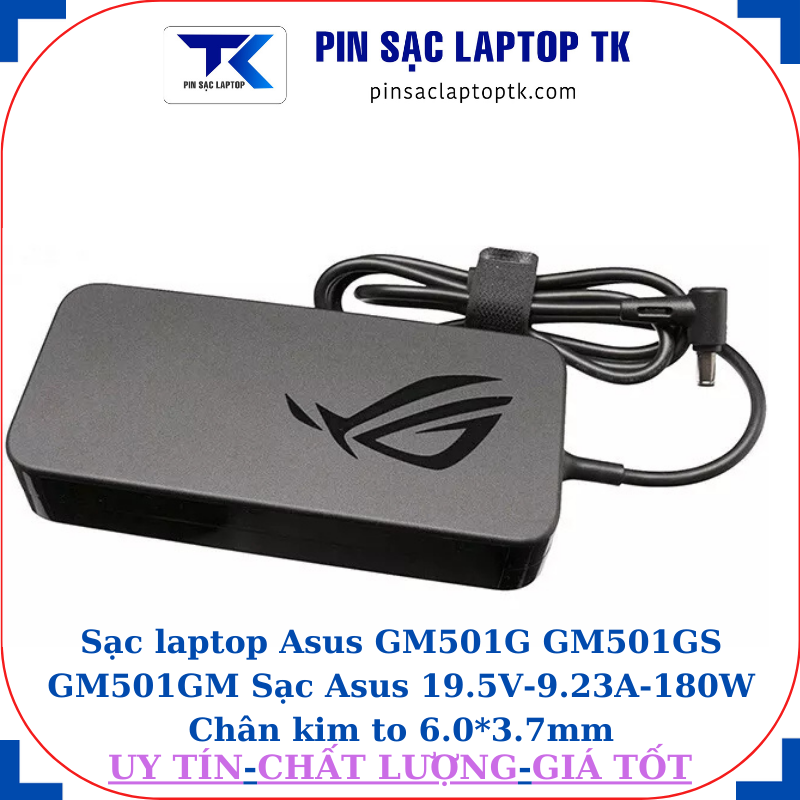 Sạc Asus GM501G GM501GS GM501GM Sạc Asus 19.5V-9.23A-180W Chân kim to 6.0*3.7mm, logo