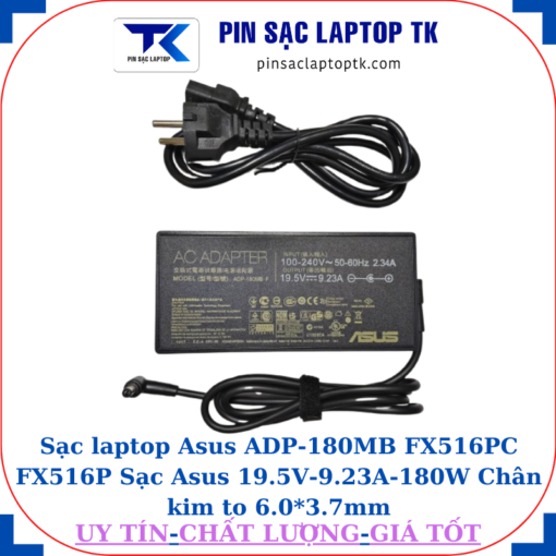 Sạc ADP-180MB FX516PC FX516P Sạc Asus 19.5V-9.23A-180W Chân kim to 6.0*3.7mm, thông số