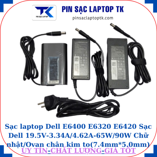 Sạc Dell E6400 E6320 E6420 Sạc Dell 19.5V-3.34A/4.62A-65W/90W Chữ nhật/Ovan chân kim to(7.4mm*5.0mm)