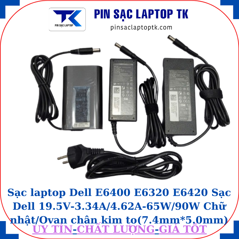 Sạc Dell E6400 E6320 E6420 Sạc Dell 19.5V-3.34A/4.62A-65W/90W Chữ nhật/Ovan chân kim to(7.4mm*5.0mm)