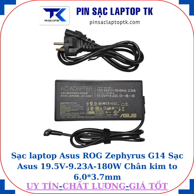 Sạc Asus ROG Zephyrus G14 Sạc Asus 19.5V-9.23A-180W Chân kim to 6.0*3.7mm, thông số