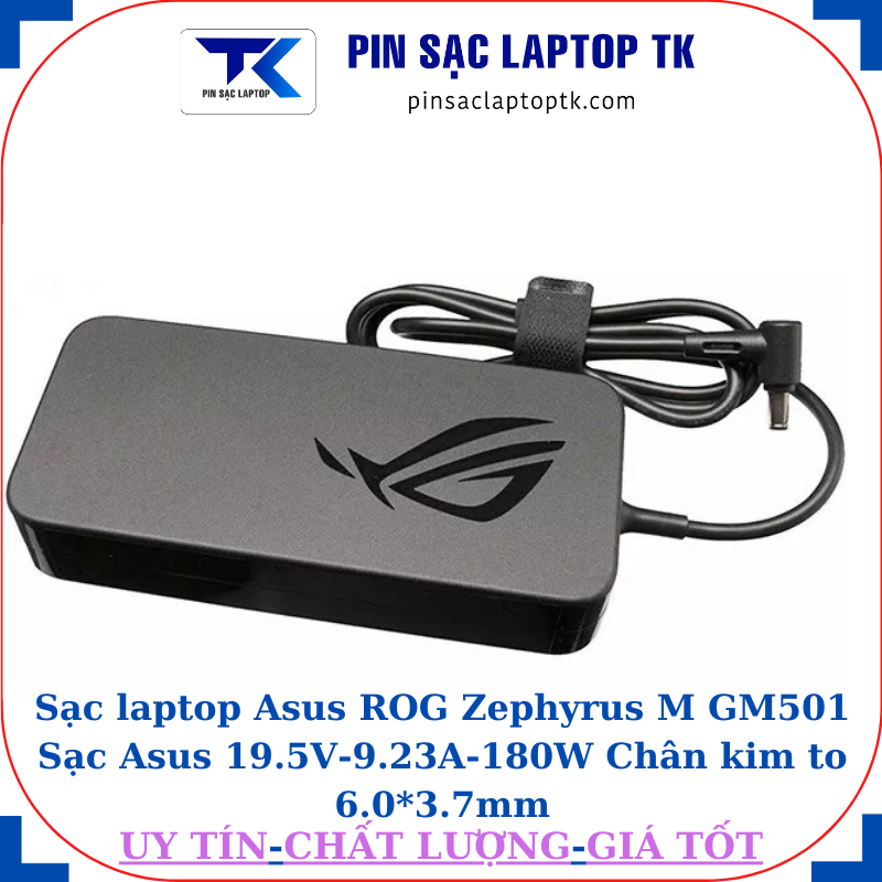 Sạc Asus ROG Zephyrus M GM501 Sạc Asus 19.5V-9.23A-180W Chân kim to 6.0*3.7mm, logo