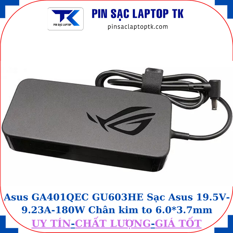 Sạc GA401QEC GU603HE Sạc Asus 19.5V-9.23A-180W Chân kim to 6.0*3.7mm, thông số