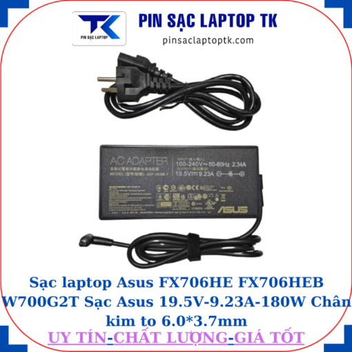 Sạc Asus FX706HE FX706HEB W700G2T Sạc Asus 19.5V-9.23A-180W Chân kim to 6.0*3.7mm, thông số