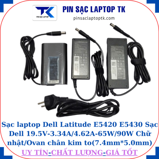 Sạc Dell Latitude E5420 E5430 Sạc Dell 19.5V-3.34A/4.62A-65W/90W Chữ nhật/Ovan chân kim to(7.4mm*5.0mm)