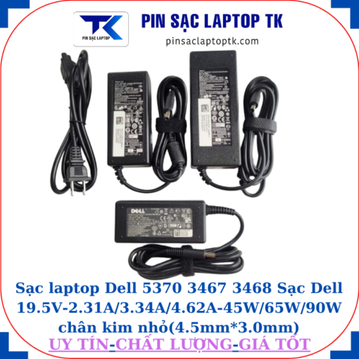 Sạc Dell 5370 3467 3468 Sạc Dell 19.5V-2.31A/3.34A/4.62A-45W/65W/90W chân kim nhỏ(4.5mm*3.0mm)