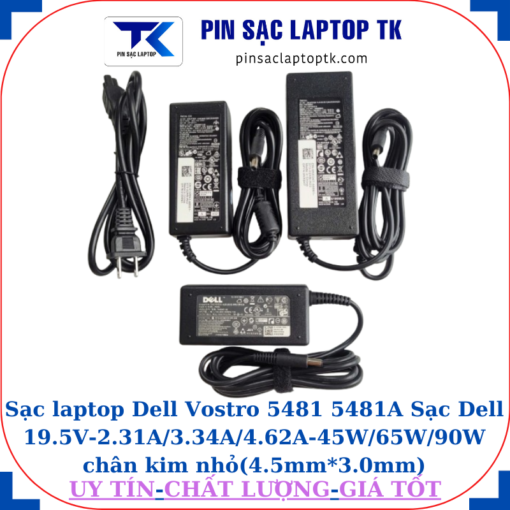 Sạc Dell Vostro 5481 5481A Sạc Dell 19.5V-2.31A/3.34A/4.62A-45W/65W/90W chân kim nhỏ(4.5mm*3.0mm)