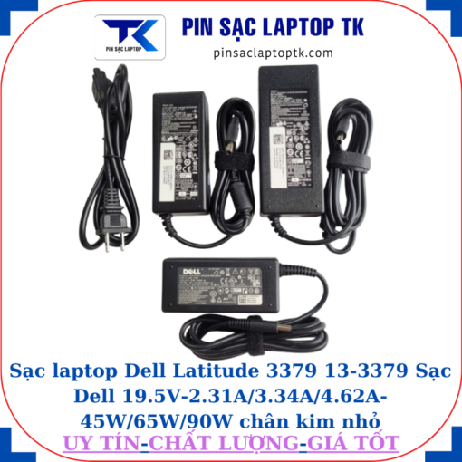 Sạc Dell Latitude 3379 13-3379 Sạc Dell 19.5V-2.31A/3.34A/4.62A-45W/65W/90W chân kim nhỏ(4.5mm*3.0mm)