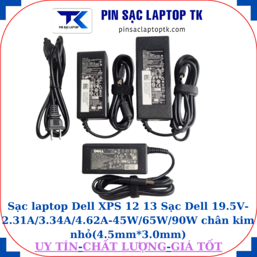 Sạc laptop Dell XPS 12 13 Sạc Dell 19.5V-2.31A/3.34A/4.62A-45W/65W/90W chân kim nhỏ(4.5mm*3.0mm)