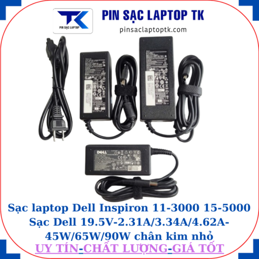 Sạc Dell Inspiron 11-3000 15-5000 Sạc Dell 19.5V-2.31A/3.34A/4.62A-45W/65W/90W chân kim nhỏ(4.5mm*3.0mm)