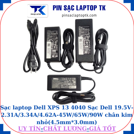 Sạc Dell XPS 13 4040 Sạc Dell 19.5V-2.31A/3.34A/4.62A-45W/65W/90W chân kim nhỏ(4.5mm*3.0mm)