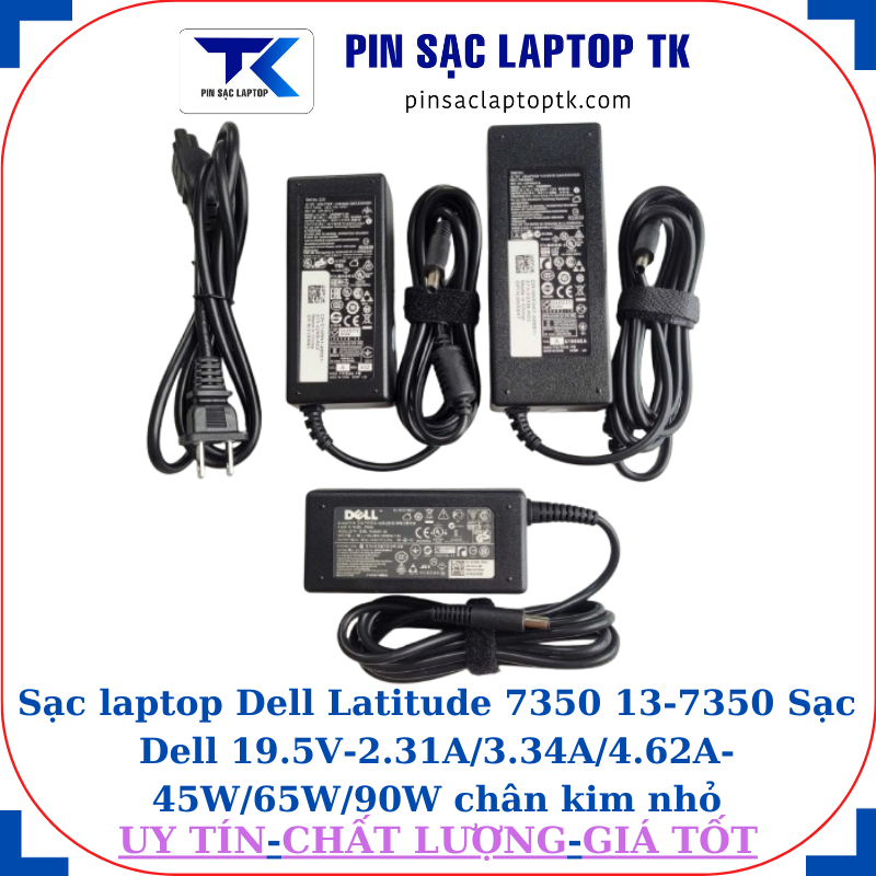 Sạc Dell Latitude 7350 13-7350 Sạc Dell 19.5V-2.31A/3.34A/4.62A-45W/65W/90W chân kim nhỏ(4.5mm*3.0mm)