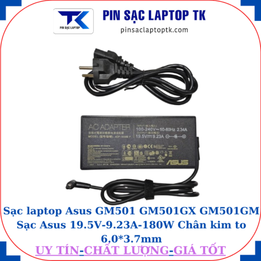 Sạc Asus GM501 GM501GX GM501GM Sạc Asus 19.5V-9.23A-180W Chân kim to 6.0*3.7mm, logo, thông số