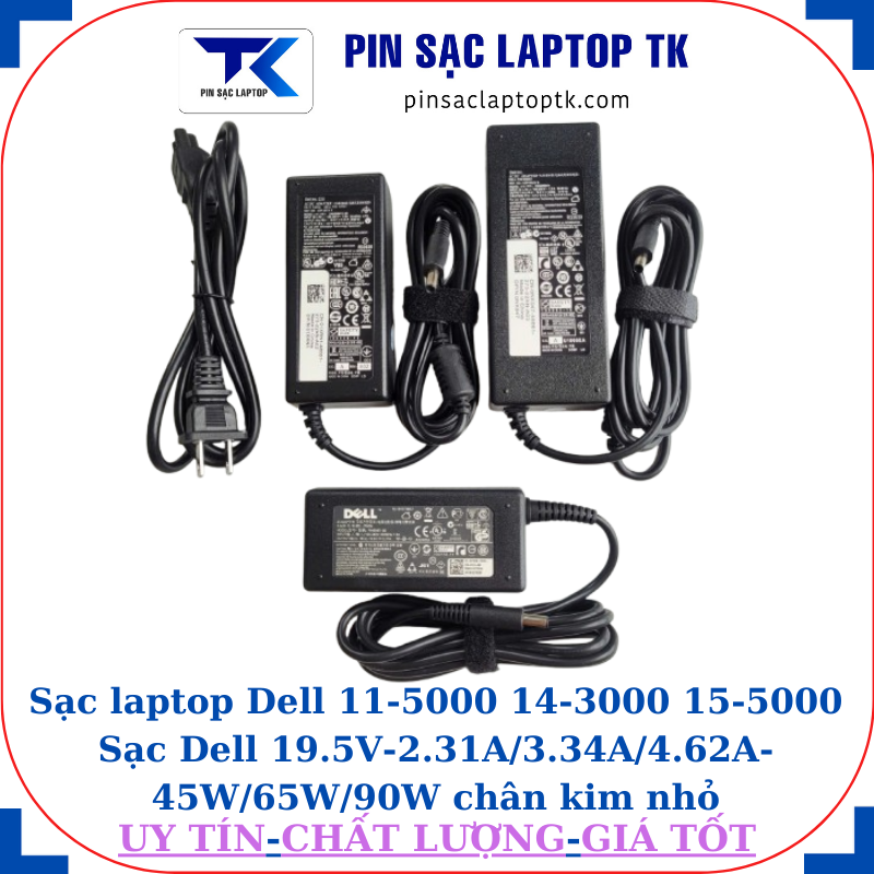 Sạc Dell 11-5000 14-3000 15-5000 Sạc Dell 19.5V-2.31A/3.34A/4.62A-45W/65W/90W chân kim nhỏ(4.5mm*3.0mm)