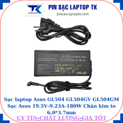 Sạc Asus GL504 GL504GV GL504GM Sạc Asus 19.5V-9.23A-180W Chân kim to 6.0*3.7mm, thông số