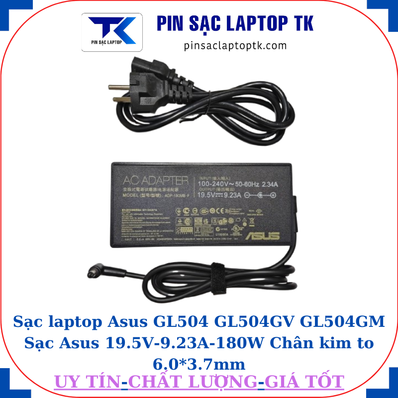 Sạc Asus GL504 GL504GV GL504GM Sạc Asus 19.5V-9.23A-180W Chân kim to 6.0*3.7mm, thông số