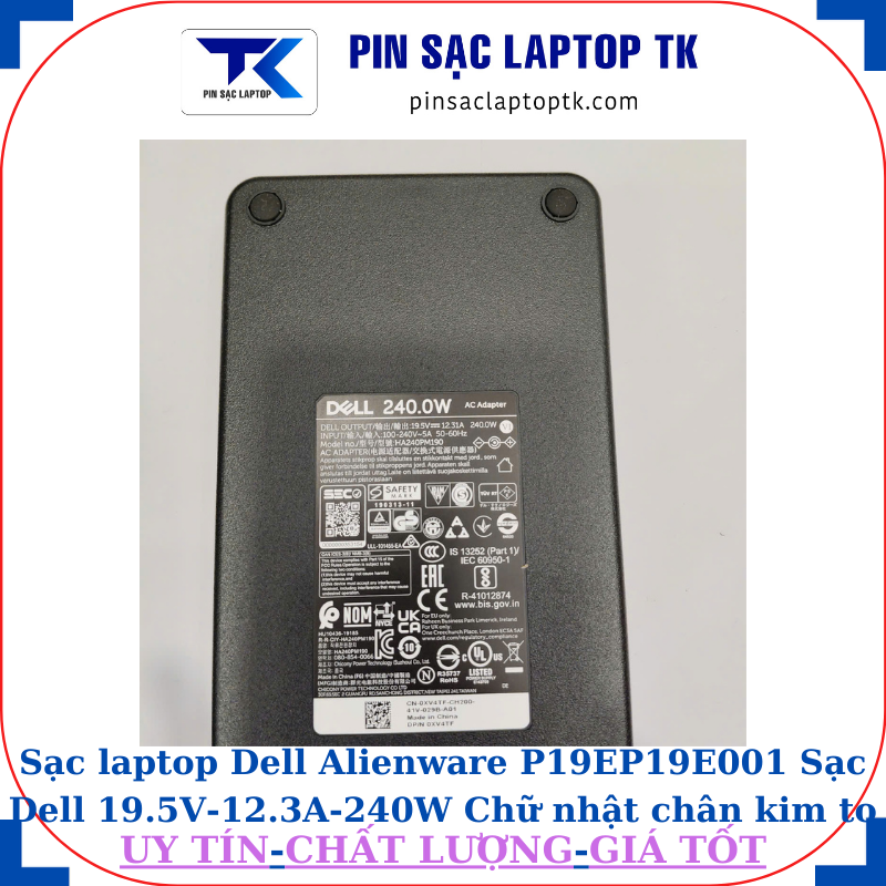 Sạc Dell Alienware P19E P19E001 Sạc Dell 19.5V-12.3A-240W Chữ nhật chân kim to(7.4mm*5.0mm), thông số