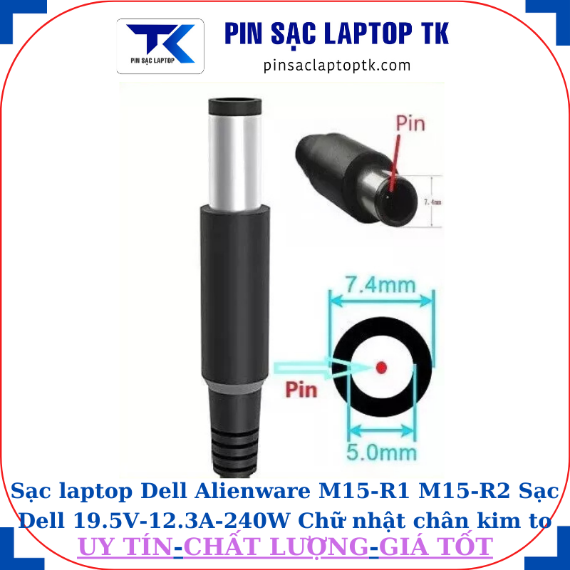 Sạc laptop Dell Alienware M15-R1 M15-R2 Sạc Dell 19.5V-12.3A-240W Chữ nhật chân kim to(7.4mm*5.0mm)