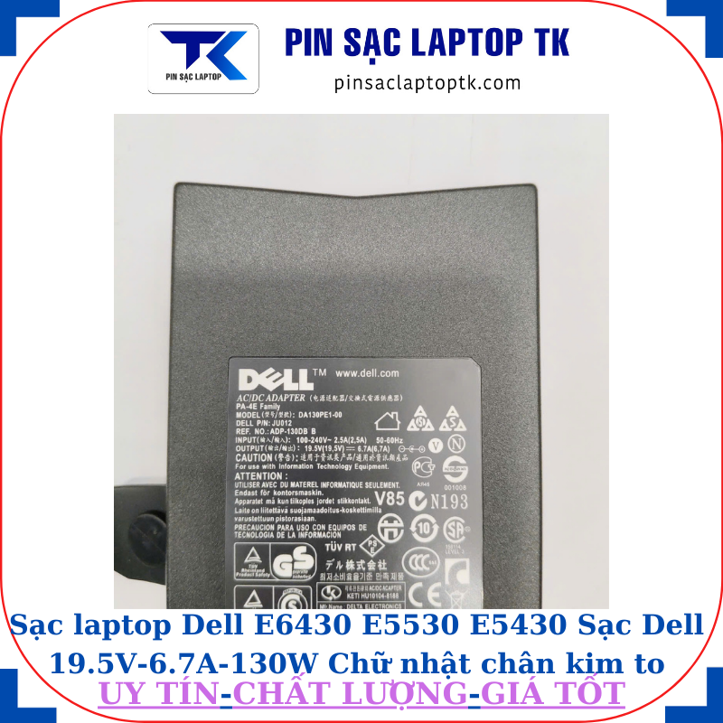 Sạc Dell E6430 E5530 E5430 Sạc Dell 19.5V-6.7A-130W Chữ nhật chân kim to(7.4mm*5.0mm), thông số