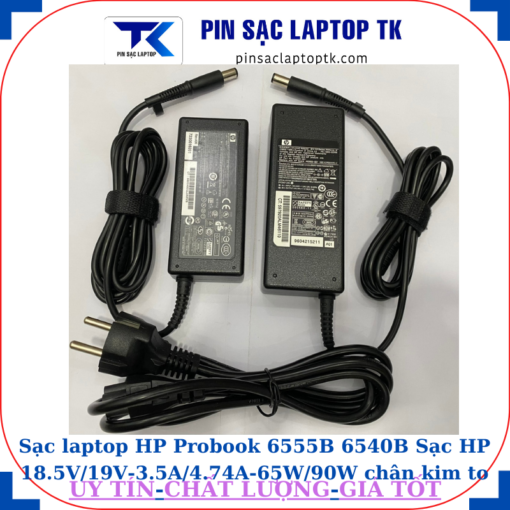 Sạc HP Probook 6555B 6540B Sạc HP 18.5V/19V-3.5A/4.74A-65W/90W chân kim to(7.4mm*5.0mm)