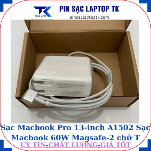 Sạc Macbook Pro 13 inch A1502 Sạc Macbook 60W Magsafe-2 chữ T