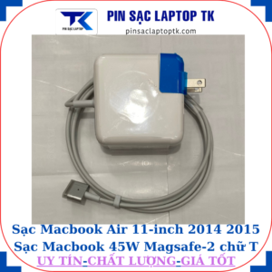 Sạc Macbook Air 11 inch 2014 2015 Sạc Macbook 45W Magsafe-2 chữ T